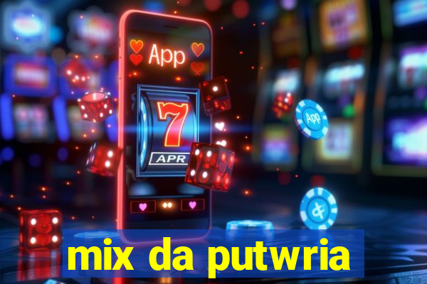 mix da putwria